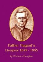 Father Nugent's Liverpool 1849 - 1905 cover image