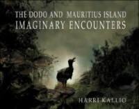 The Dodo and Mauritius Island: Imaginary Encounters cover image