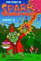 The Story of Spark, the Goblin Wizard cover image